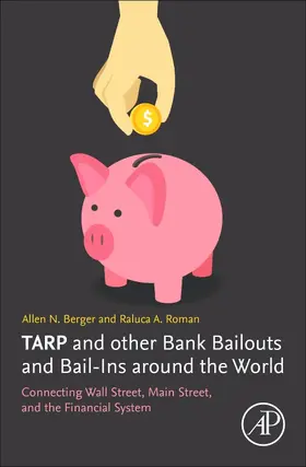 Tarp and Other Bank Bailouts and Bail-Ins Around the World: Connecting Wall Street, Main Street, and the Financial System