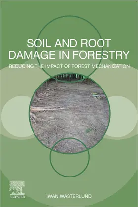 Soil and Root Damage in Forestry: Reducing the Impact of Forest Mechanization
