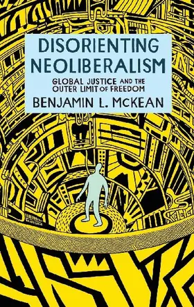 Disorienting Neoliberalism