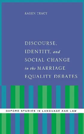 Discourse, Identity, and Social Change in the Marriage Equality Debates