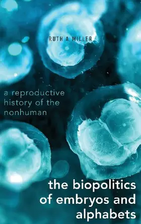 The Biopolitics of Embryos and Alphabets