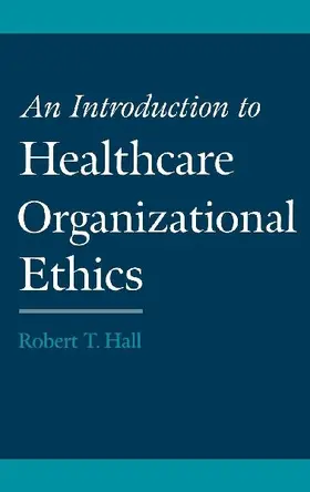 An Introduction to Healthcare Organizational Ethics