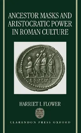 Ancestor Masks and Aristocratic Power in Roman Culture