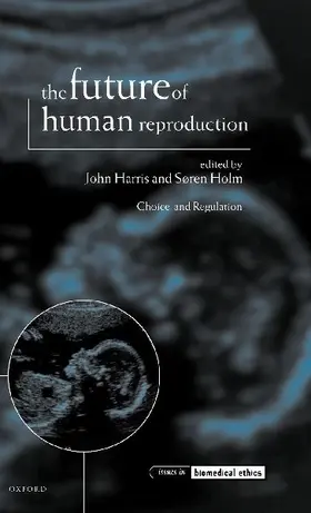 The Future of Human Reproduction ' Ethics, Choice, and Regulation '