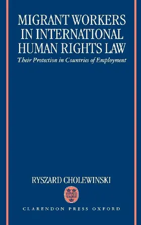 Migrant Workers in International Human Rights Law 'Their Protection in Countries of Employment '
