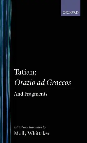 Tatian Oratio Ad Graecos and Fragments