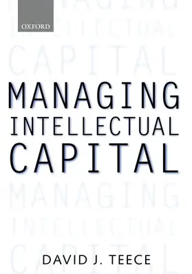 Managing Intellectual Capital: Organizational, Strategic, and Policy Dimensions
