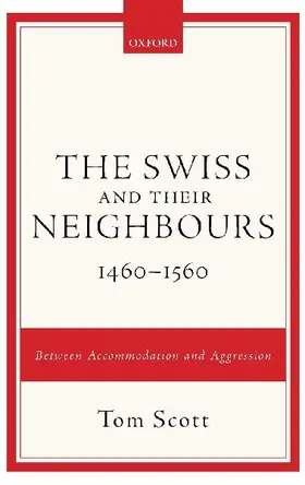 Swiss and Their Neighbours, 1460-1560