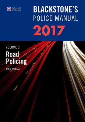 Blackstone's Police Manual Volume 3: Road Policing 2017