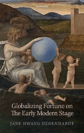 Globalizing Fortune on the Early Modern Stage