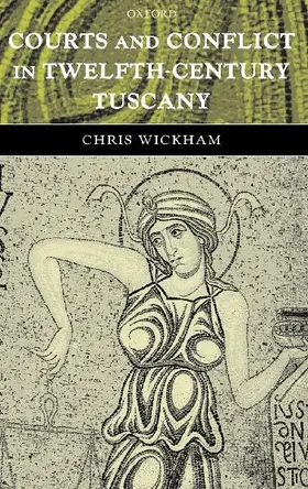 Courts and Conflict in Twelfth-Century Tuscany