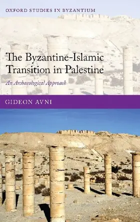 The Byzantine-Islamic Transition in Palestine