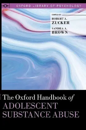 Oxford Handbook of Adolescent Substance Abuse