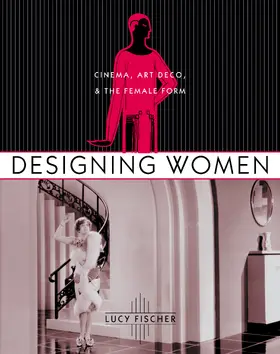 Designing Women - Cinema, Art Deco, and the Female Form