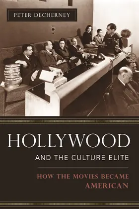 Hollywood and the Culture Elite - How the Movies Became American