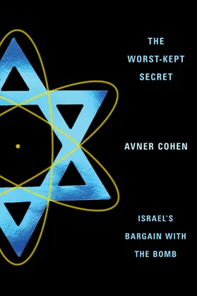 The Worst-Kept Secret - Israel′s Bargain with the Bomb