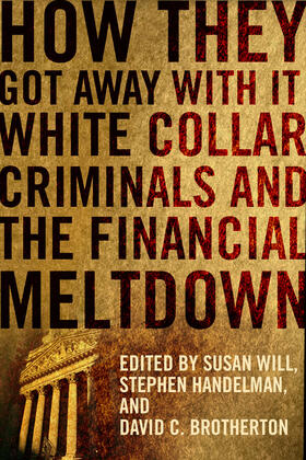 How They Got Away With It - White Collar Criminals  and the Financial Meltdown
