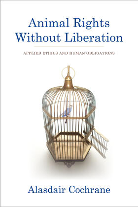 Animal Rights Without Liberation - Applied Ethics and Human Obligations