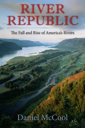 River Republic - The Fall and Rise of America`s Rivers