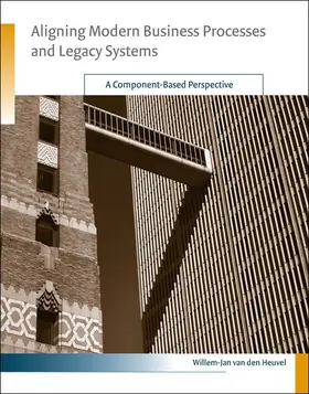 Aligning Modern Business Processes and Legacy Systems - A Component-Based Perspective