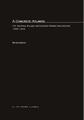 A Concrete Atlantis: U.S. Industrial Building and European Modern Architecture