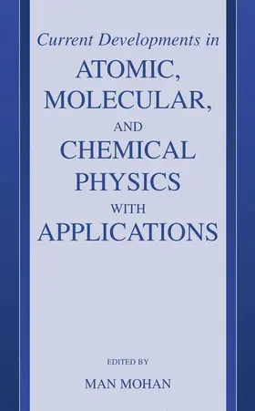Current Developments in Atomic, Molecular, and Chemical Physics with Applications