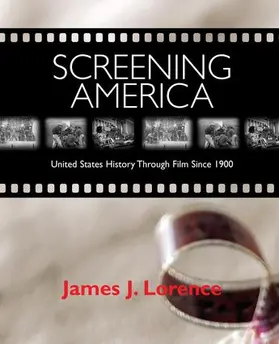 Screening America: United States History Through Film Since 1900
