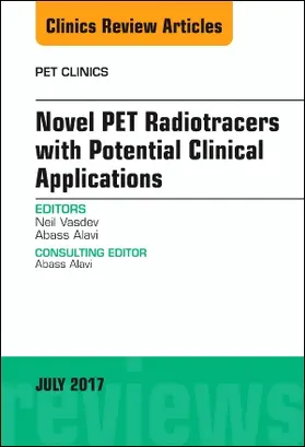 Novel Pet Radiotracers with Potential Clinical Applications, an Issue of Pet Clinics