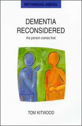Dementia Reconsidered: The Person Comes First