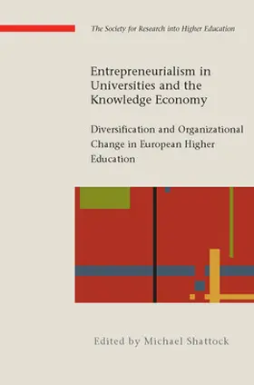 Entrepreneurialism in Universities and the Knowledge Economy: Diversification and Organizational Change in European Higher Educati