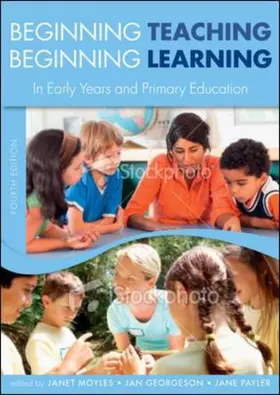 Beginning Teaching, Beginning Learning: In Early Years and Primary Education