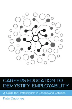 Careers Education to Demystify Employability: A Guide for Professionals in Schools and Colleges