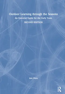 Outdoor Learning Through the Seasons: An Essential Guide for the Early Years