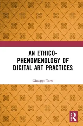 An Ethico-Phenomenology of Digital Art Practices