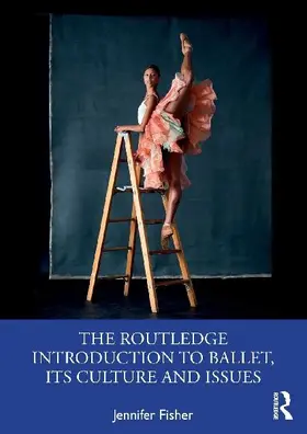The Routledge Introduction to Ballet, its Culture and Issues