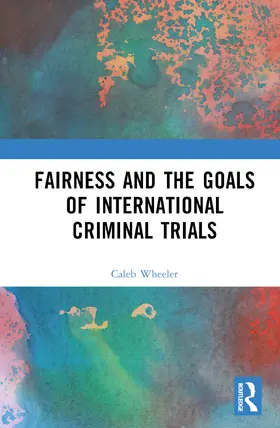 Fairness and the Goals of International Criminal Trials