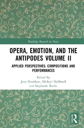 Opera, Emotion, and the Antipodes Volume II