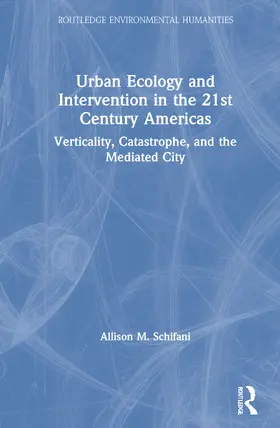 Urban Ecology and Intervention in the 21st Century Americas: Verticality, Catastrophe, and the Mediated City
