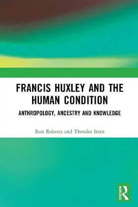 Francis Huxley and the Human Condition