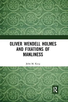 Oliver Wendell Holmes and Fixations of Manliness