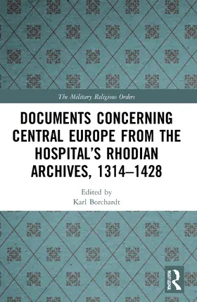 Documents Concerning Central Europe from the Hospital's Rhodian Archives, 1314-1428