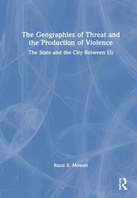 The Geographies of Threat and the Production of Violence