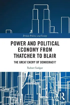 Power and Political Economy from Thatcher to Blair
