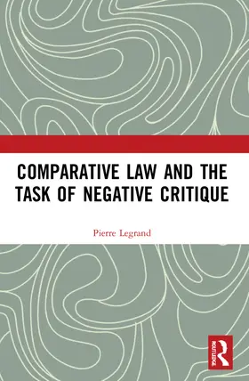 Comparative Law and the Task of Negative Critique