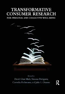 Transformative Consumer Research for Personal and Collective Well-Being