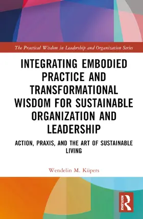 Integrating Embodied Practice and Transformational Wisdom for Sustainable Organization and Leadership