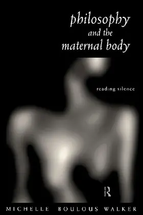 Philosophy and the Maternal Body