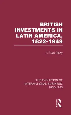 British Investments in Latin America, 1822–1949 Volume I