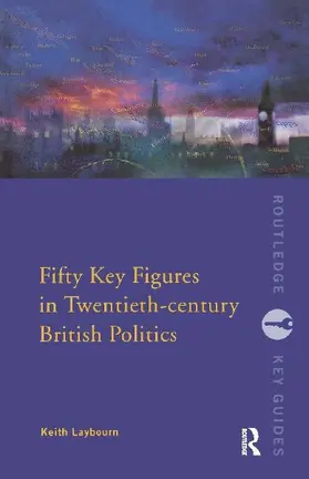 Fifty Key Figures in Twentieth Century British Politics