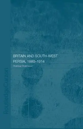 Britain and South-West Persia 1880-1914